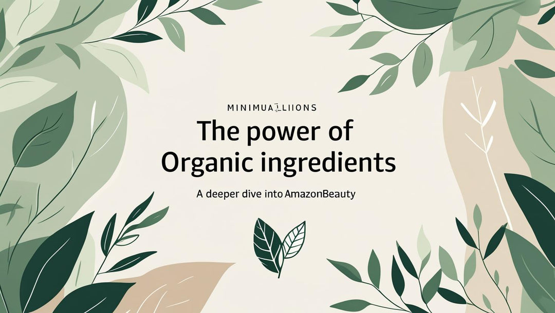 🌿 De Kracht van Biologische Ingrediënten: Een Diepere Duik in AmazonBeauty